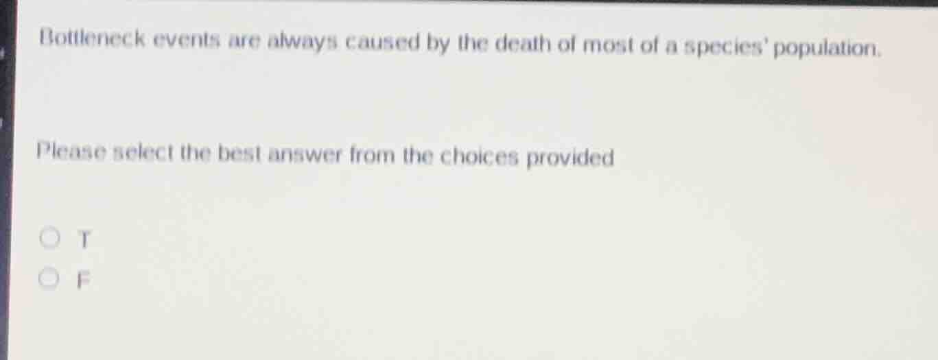 bottleneck events are always caused by the death of most of a species p…