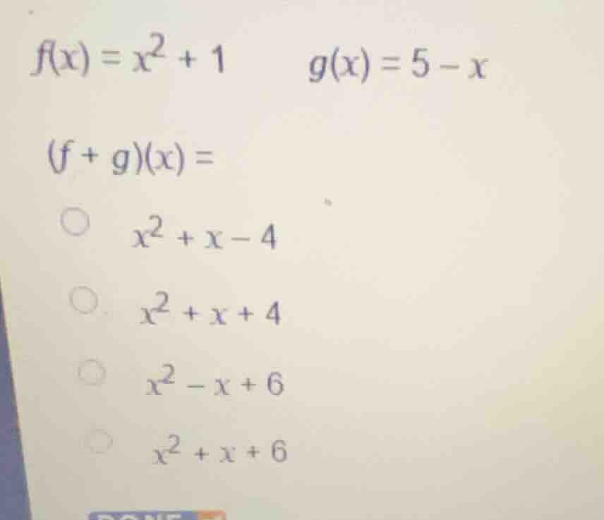 f(x) = x^2 + 1 \\quad g(x) = 5 - x (f + g)(x) = \\bigcirc \\quad x^2 + …