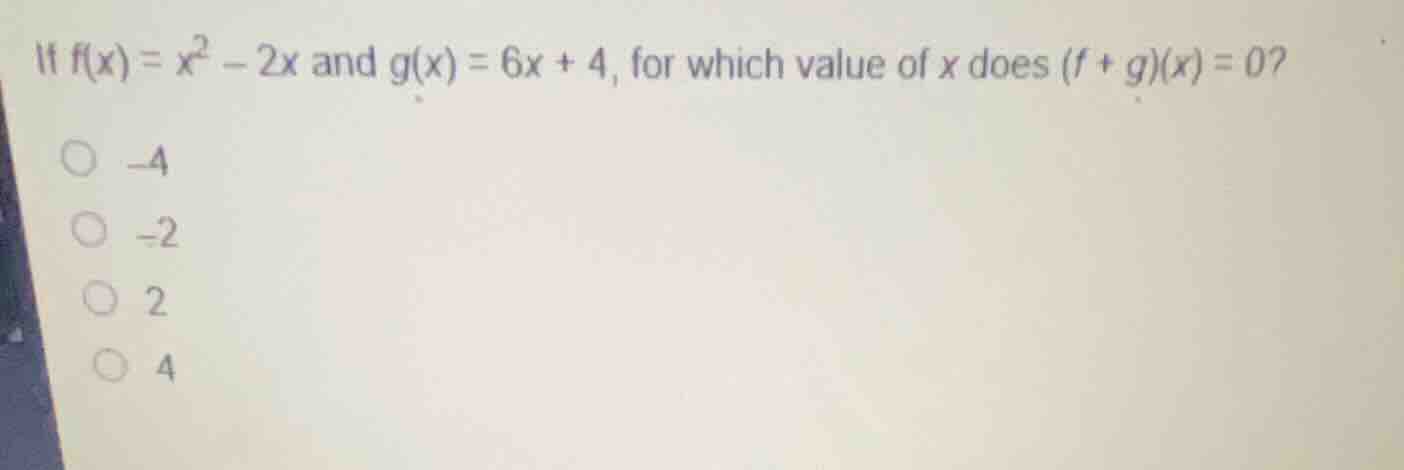 if \\(f(x) = x^2 - 2x\\) and \\(g(x) = 6x + 4\\), for which value of \\…
