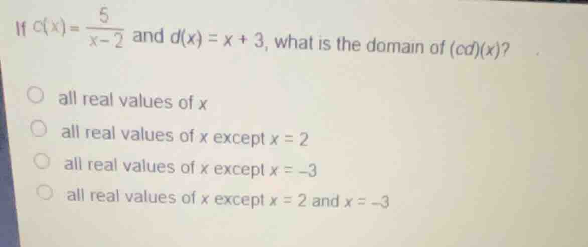 if \\(c(x) = \\frac{5}{x-2}\\) and \\(d(x) = x + 3\\), what is the doma…