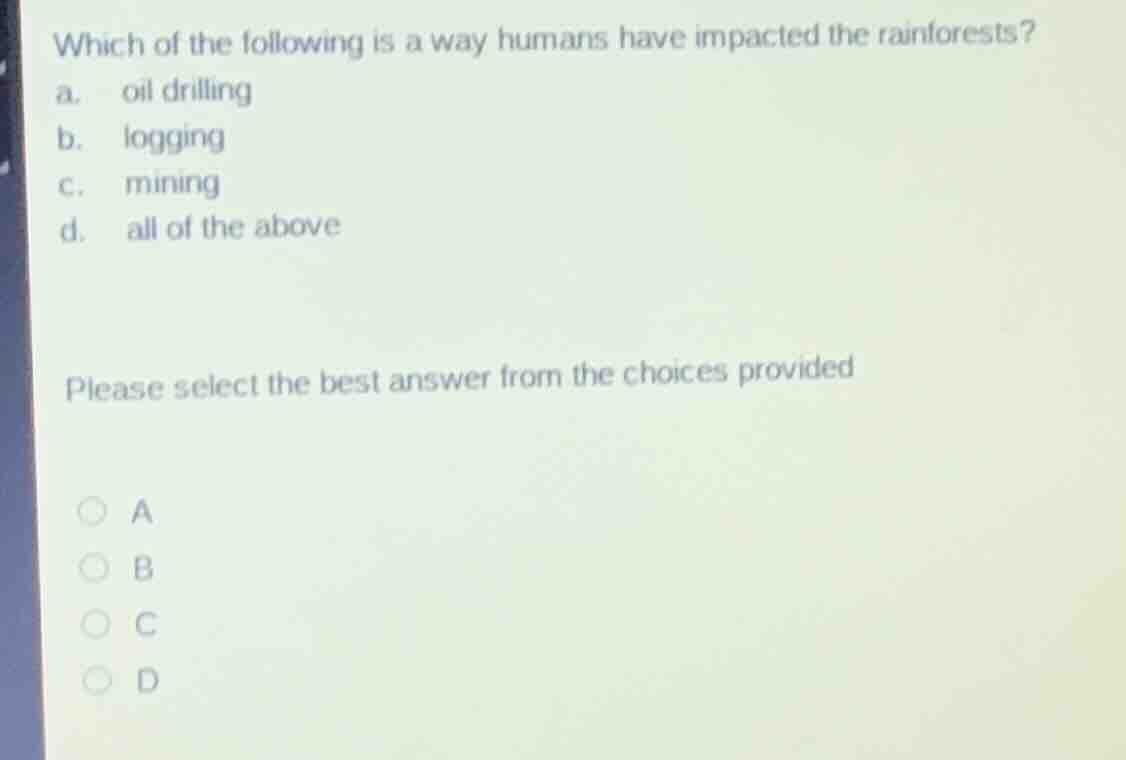 which of the following is a way humans have impacted the rainforests? a…