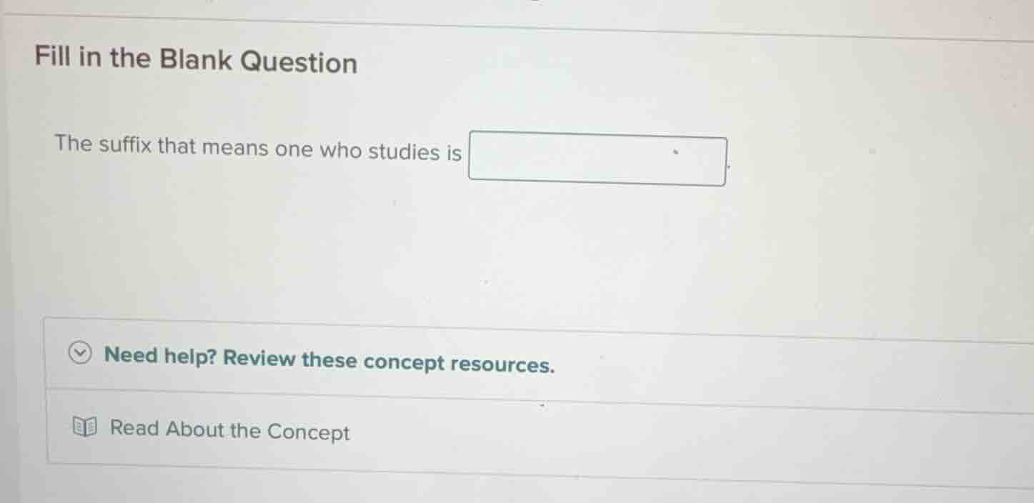 fill in the blank question the suffix that means one who studies is