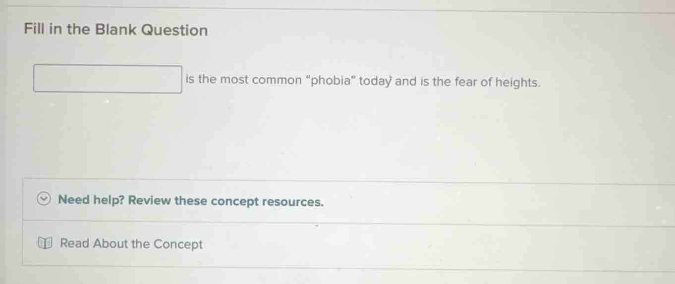 fill in the blank question is the most common \phobia\ today and is the…