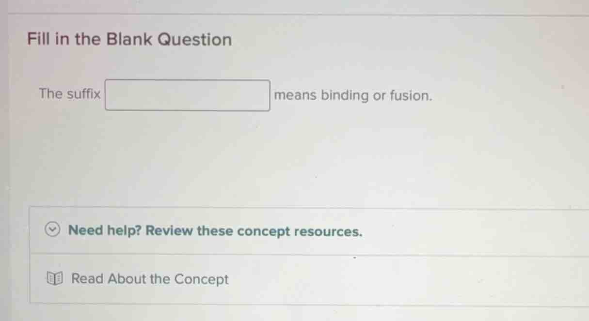 fill in the blank question the suffix means binding or fusion.