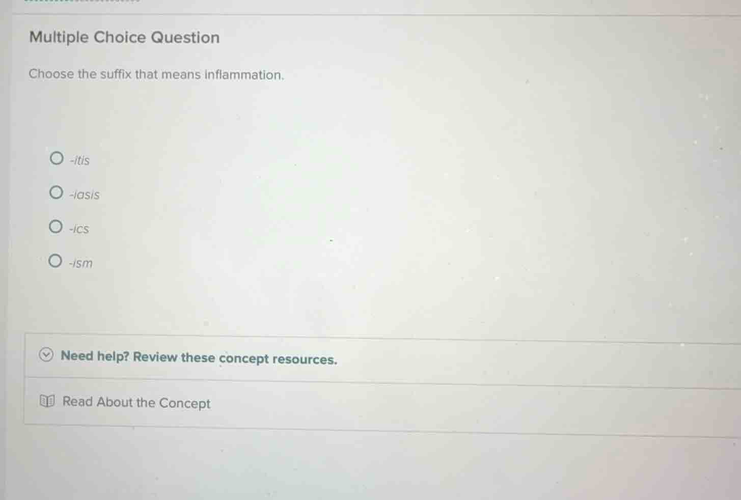multiple choice question choose the suffix that means inflammation. -it…