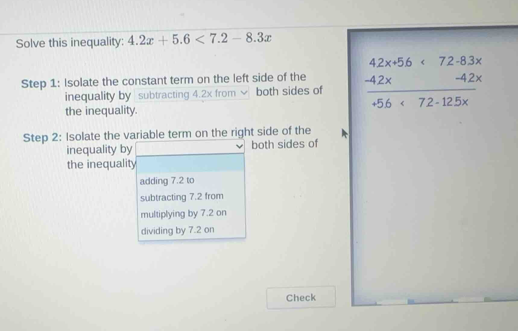 solve this inequality: (4.2x + 5.6 < 7.2 - 8.3x) step 1: isolate the co…