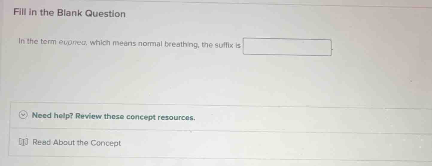 fill in the blank question in the term eupnea, which means normal breat…