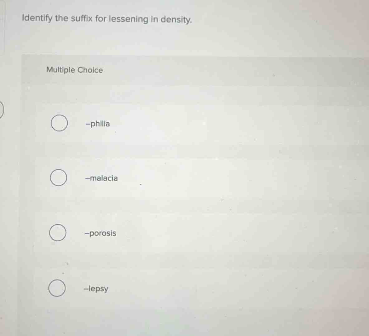 identify the suffix for lessening in density. multiple choice -philia -…