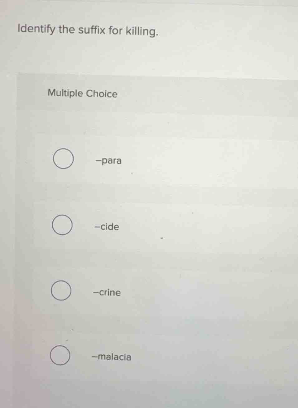 identify the suffix for killing. multiple choice -para -cide -crine -ma…