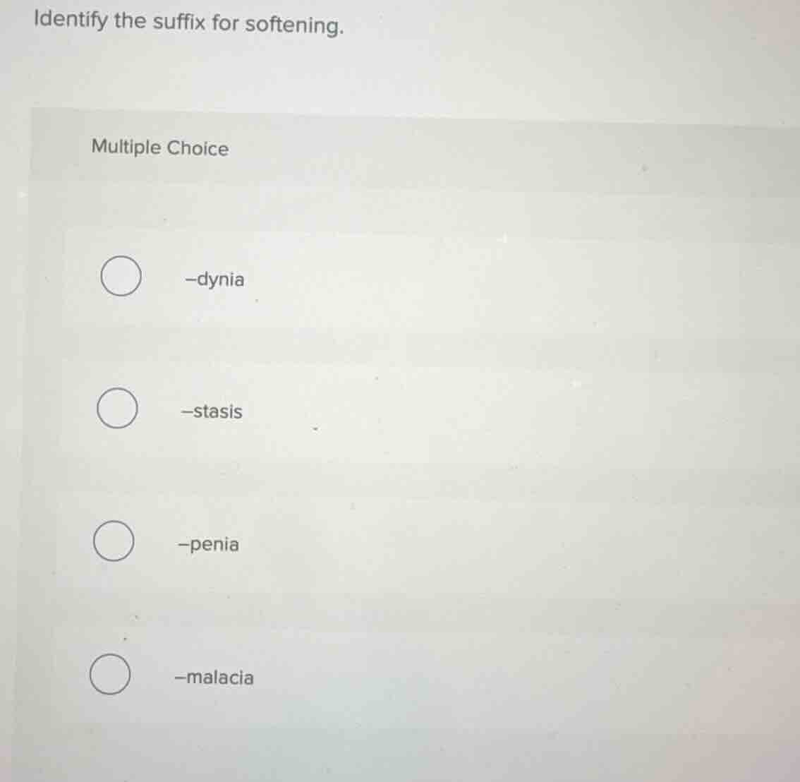 identify the suffix for softening. multiple choice -dynia -stasis -peni…