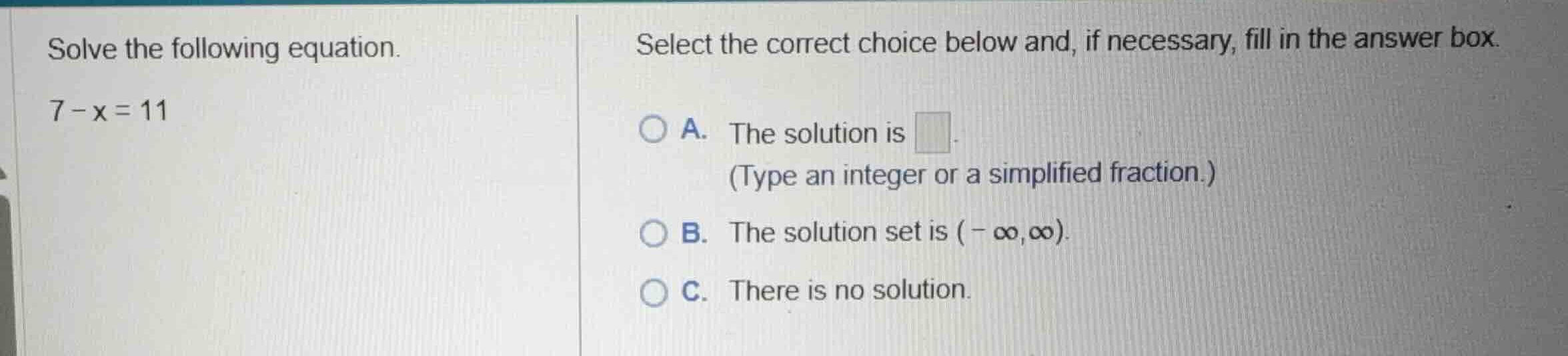 solve the following equation. (7 - x = 11) select the correct choice be…