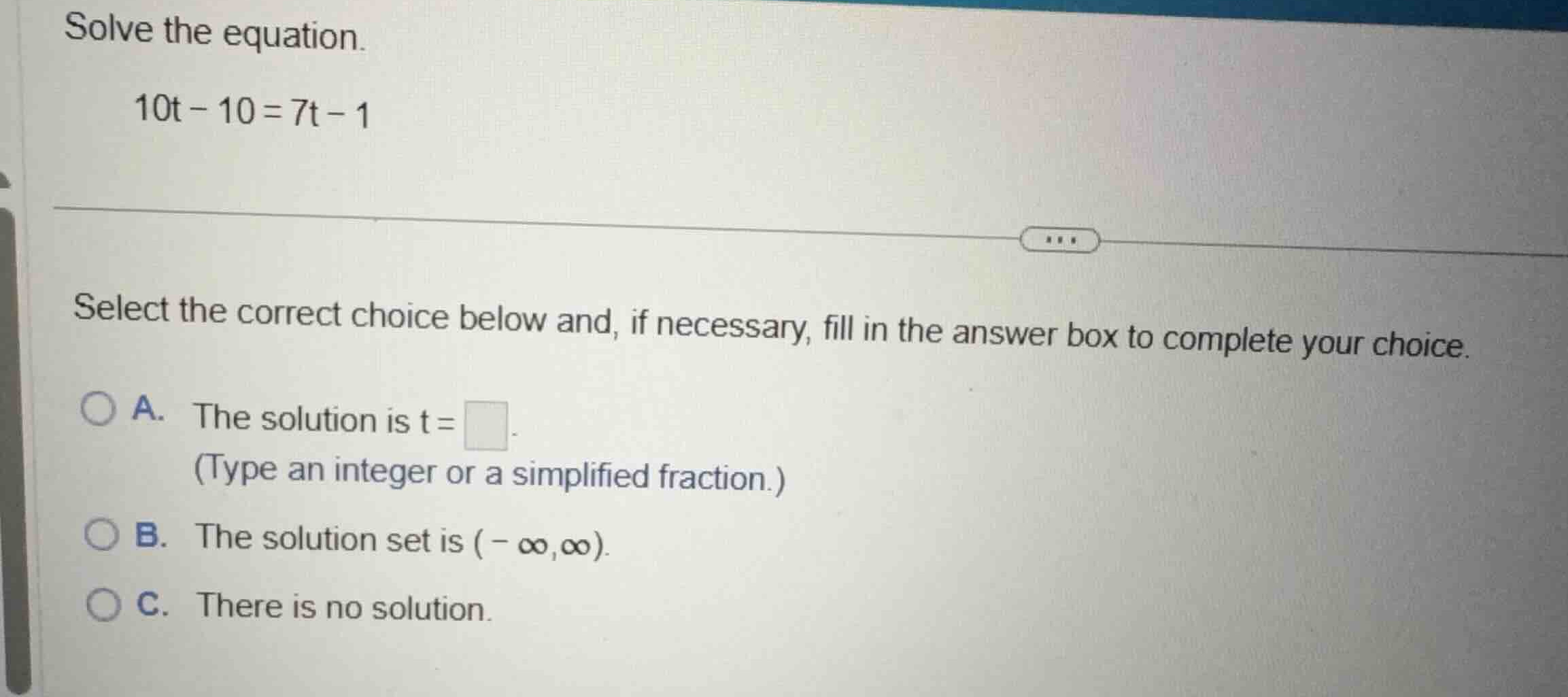 solve the equation. \\10t - 10 = 7t - 1\\ select the correct choice bel…