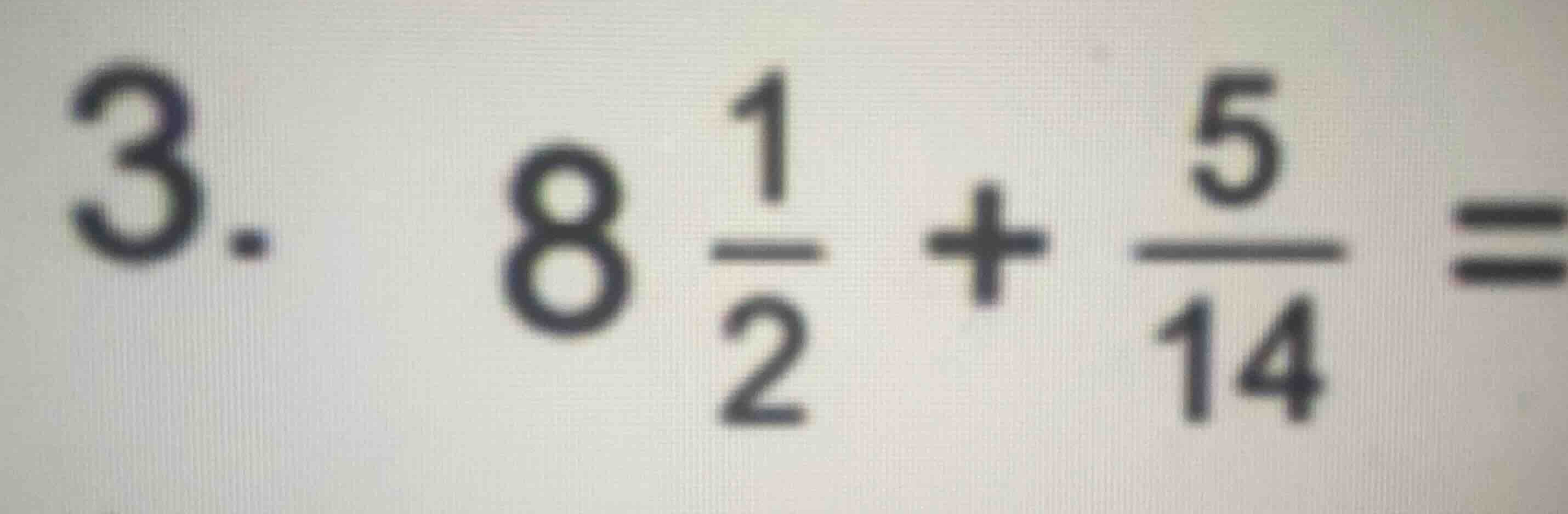 3. \\(8 \\frac{1}{2} + \\frac{5}{14} =\\)