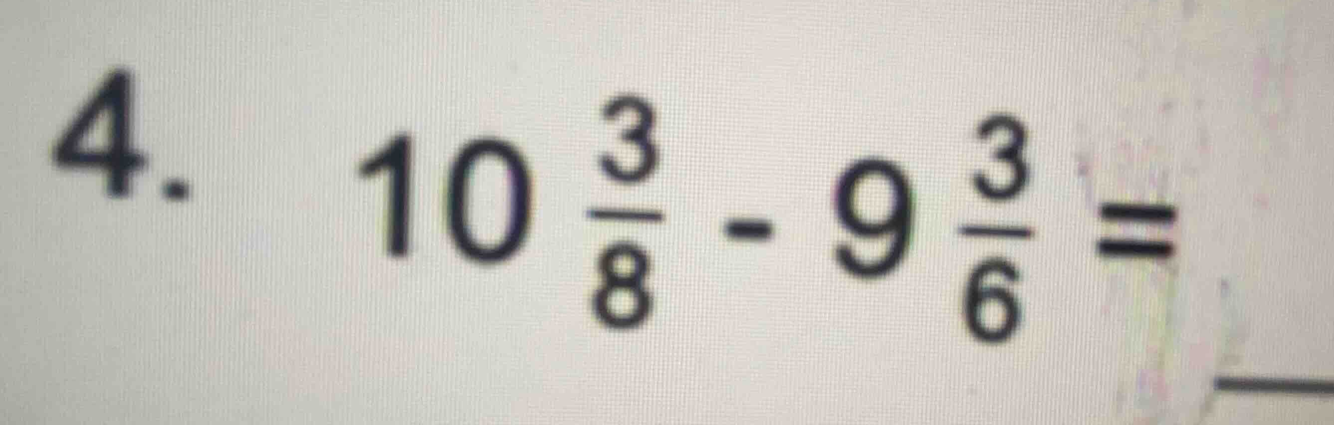 4. \\(10\\frac{3}{8} - 9\\frac{3}{6} =\\) ____