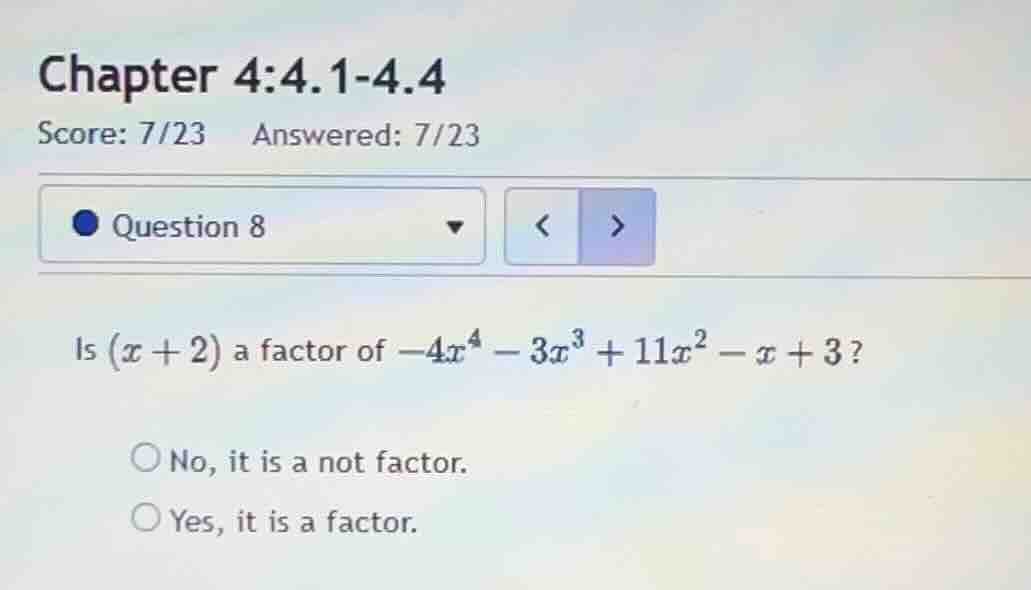 is \\((x + 2)\\) a factor of \\(-4x^4 - 3x^3 + 11x^2 - x + 3\\)? no, it…