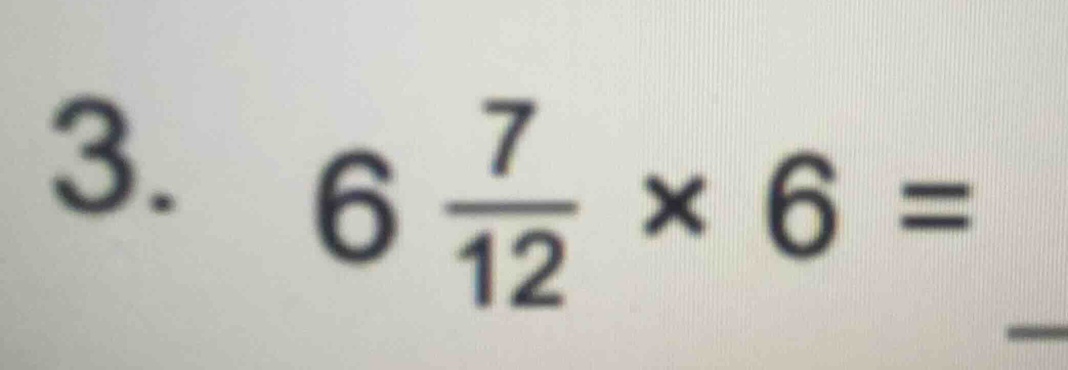 3. \\(6 \\frac{7}{12} \\times 6 = \\_\\_\\)