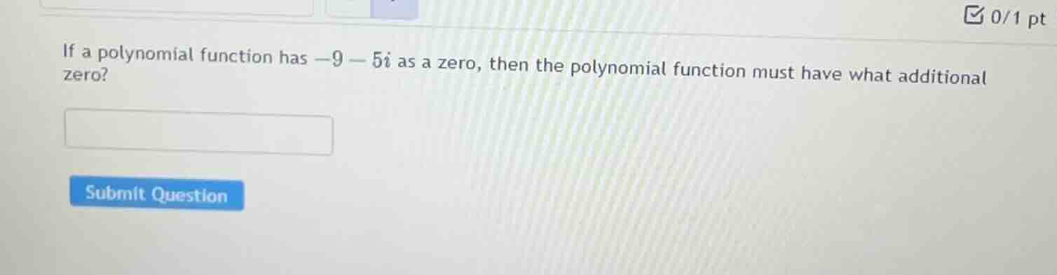 if a polynomial function has \\(-9 - 5i\\) as a zero, then the polynomi…