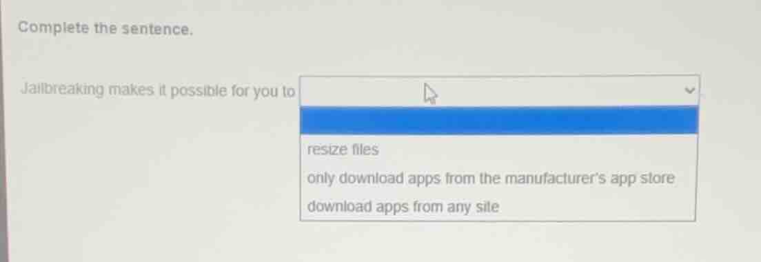 complete the sentence. jailbreaking makes it possible for you to - resi…