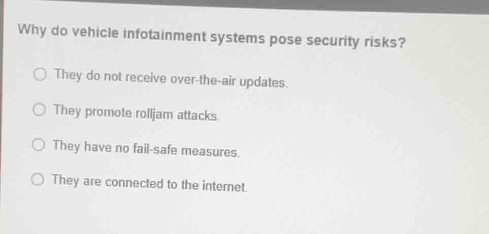why do vehicle infotainment systems pose security risks? they do not re…