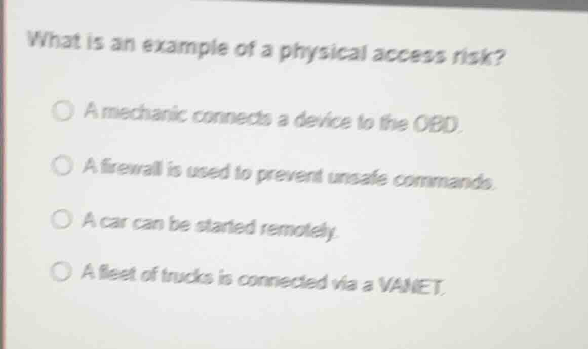 what is an example of a physical access risk? a mechanic connects a dev…