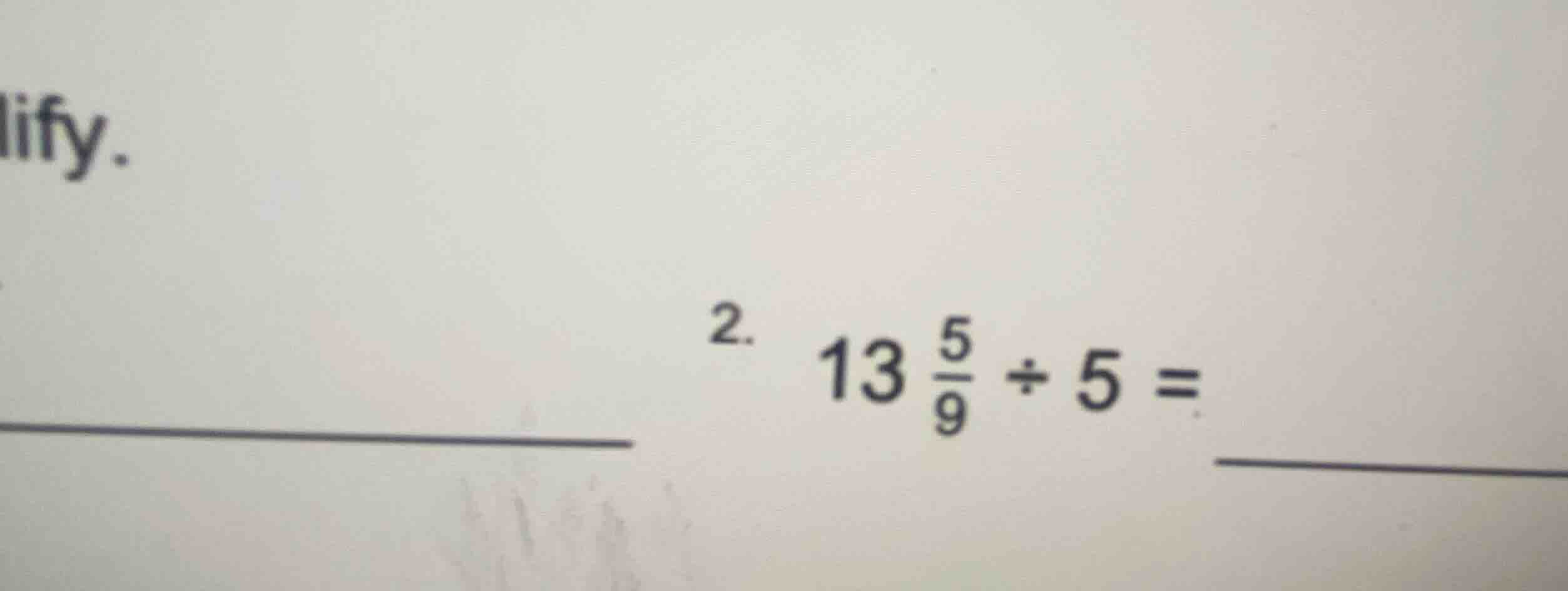 simplify. 2. \\(13 \\frac{5}{9} \\div 5 =\\) ________