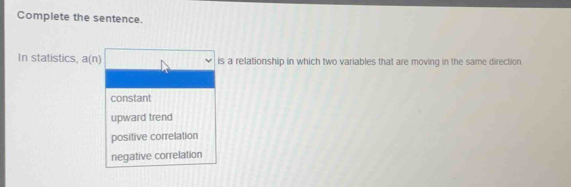 complete the sentence. in statistics, a(n) dropdown is a relationship i…