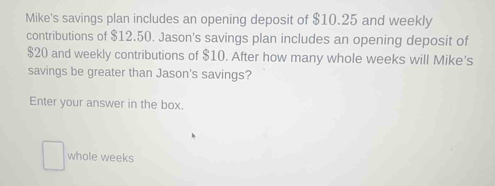 mikes savings plan includes an opening deposit of \\$10.25 and weekly c…