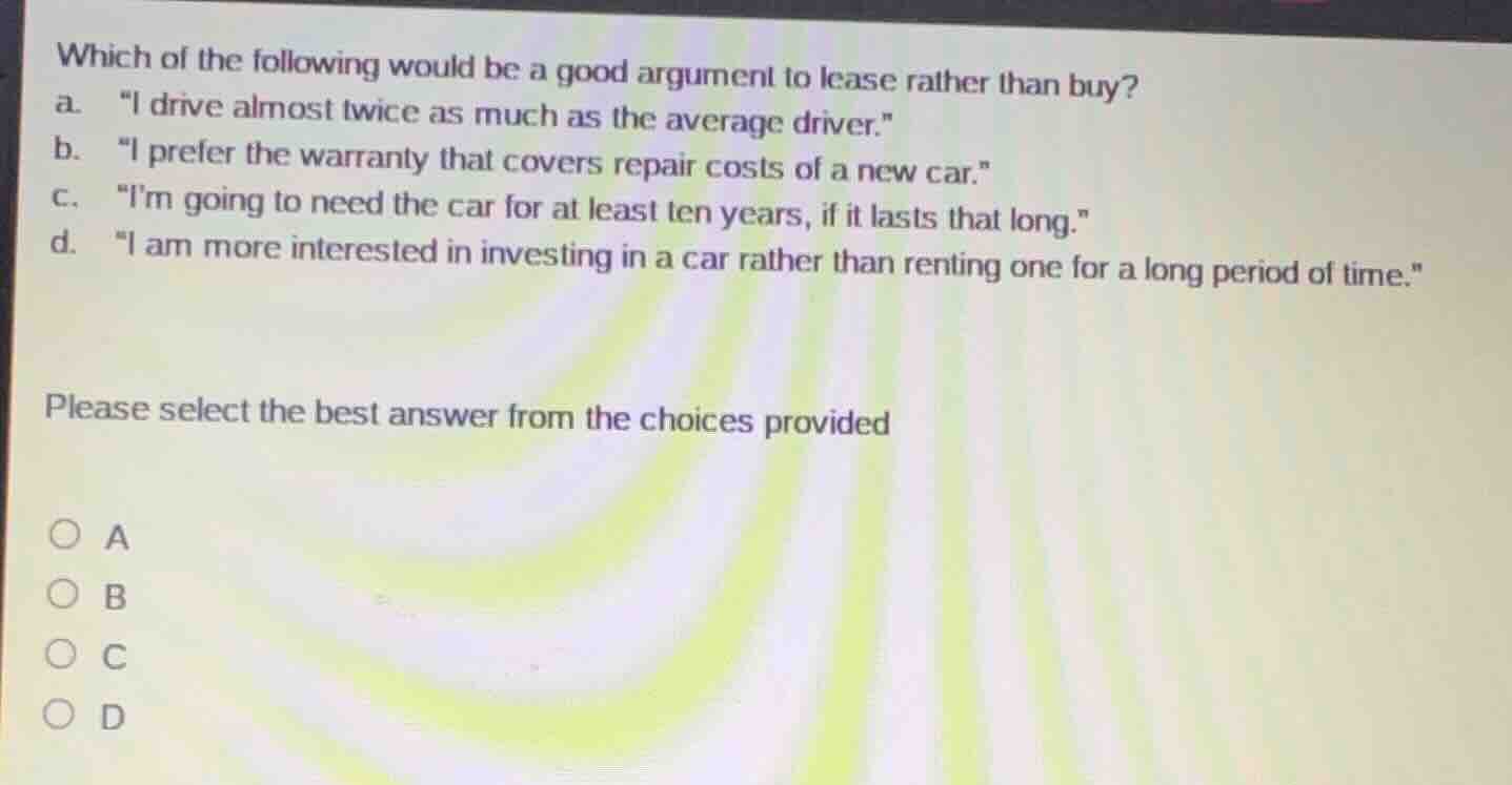 which of the following would be a good argument to lease rather than bu…