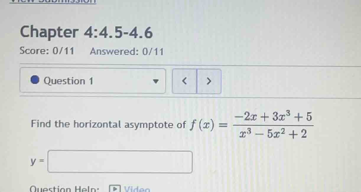 find the horizontal asymptote of \\(f(x) = \\frac{-2x + 3x^3 + 5}{x^3 -…