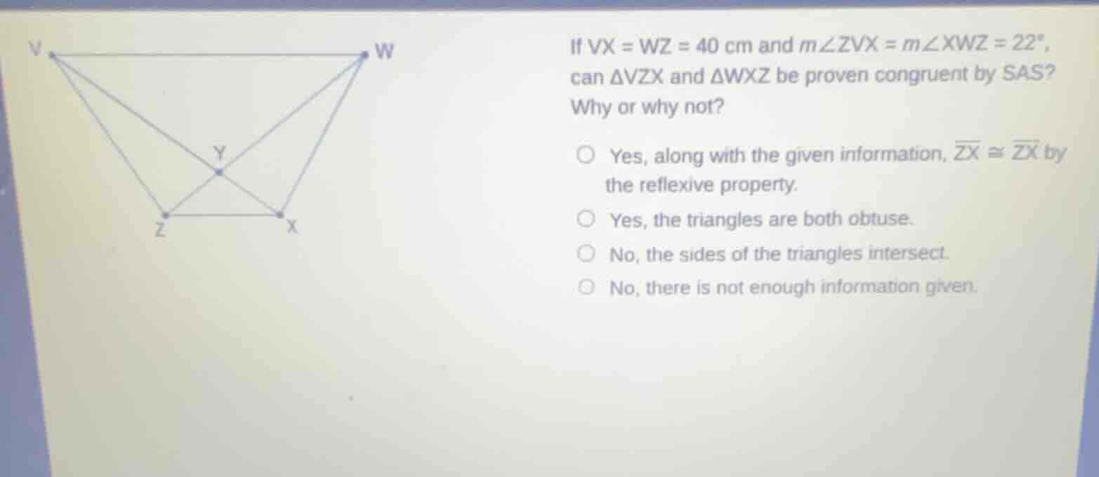 if \\(vx = wz = 40\\text{ cm}\\) and \\(m\\angle zvx = m\\angle xwz = 2…