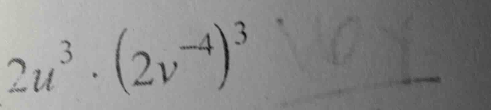\\2u^3 \\cdot (2v^{-4})^3\\