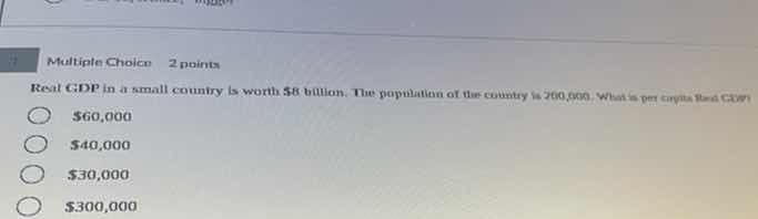 real gdp in a small country is worth $8 billion. the population of the …