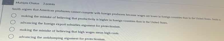 multiple choice 2 points smith argues that american producers cannot co…