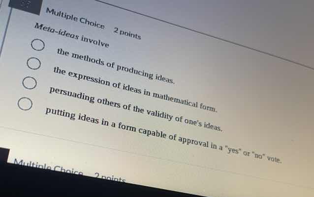 multiple choice 2 points meta-ideas involve the methods of producing id…
