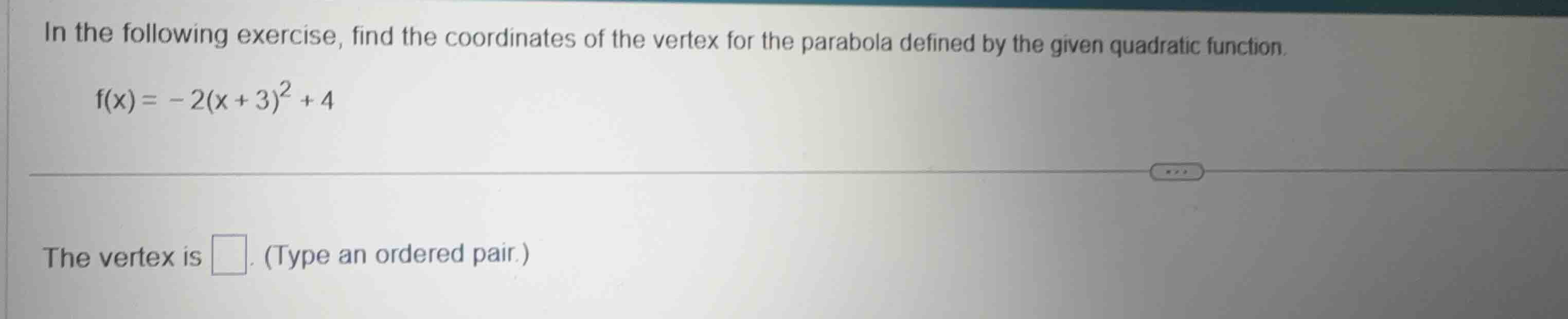 in the following exercise, find the coordinates of the vertex for the p…