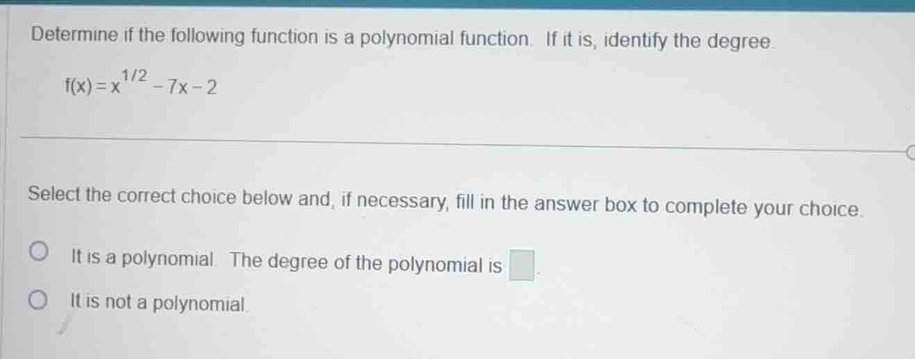 determine if the following function is a polynomial function. if it is,…
