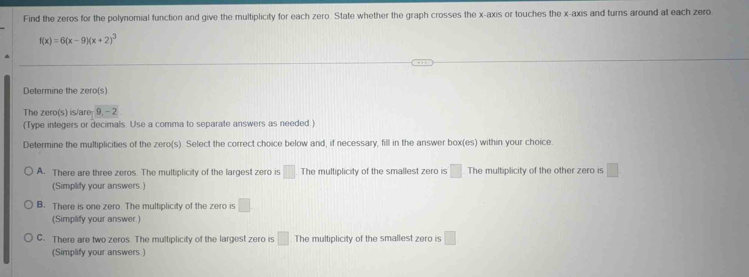 find the zeros for the polynomial function and give the multiplicity fo…