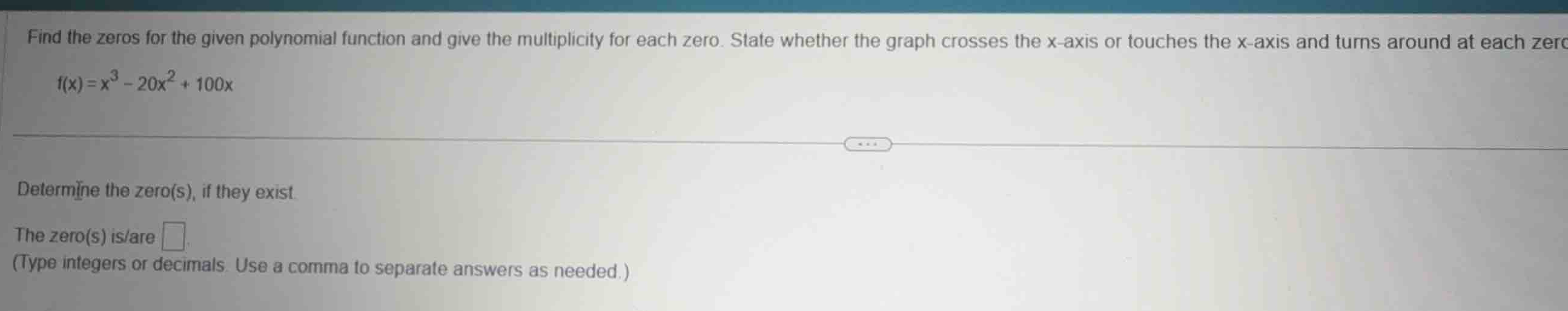 find the zeros for the given polynomial function and give the multiplic…