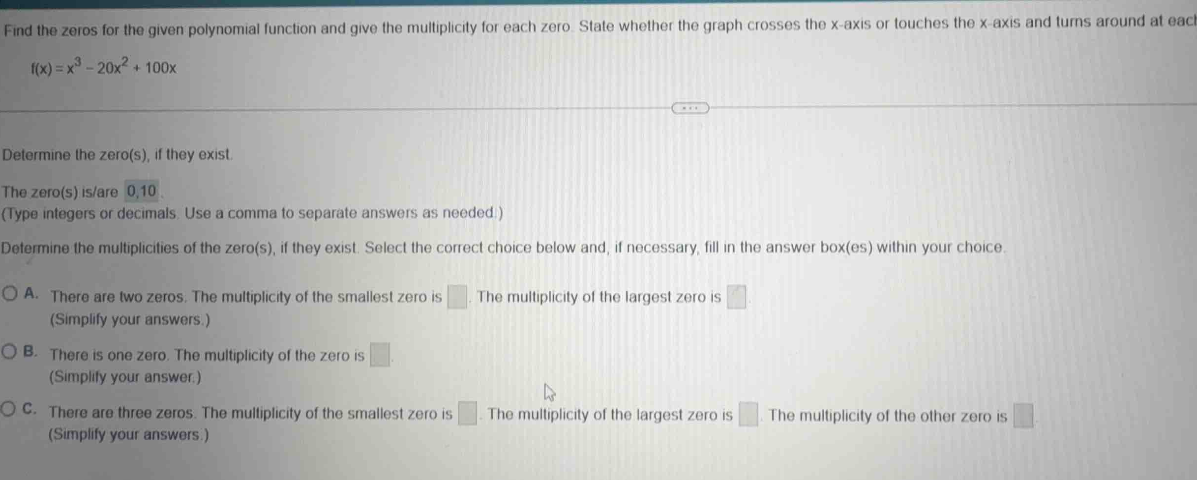 find the zeros for the given polynomial function and give the multiplic…