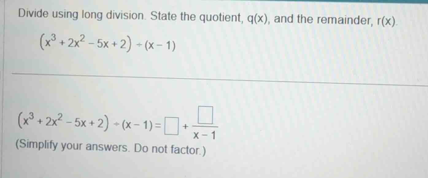 divide using long division. state the quotient, q(x), and the remainder…