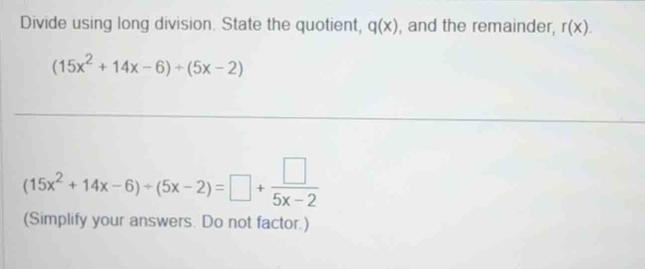 divide using long division. state the quotient, q(x), and the remainder…