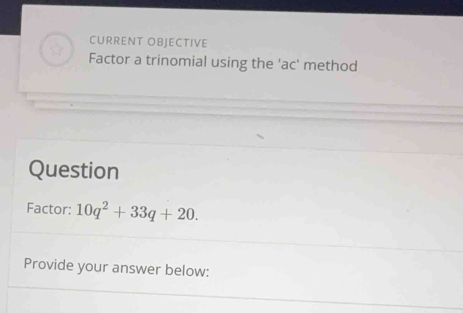current objective factor a trinomial using the ac method question facto…