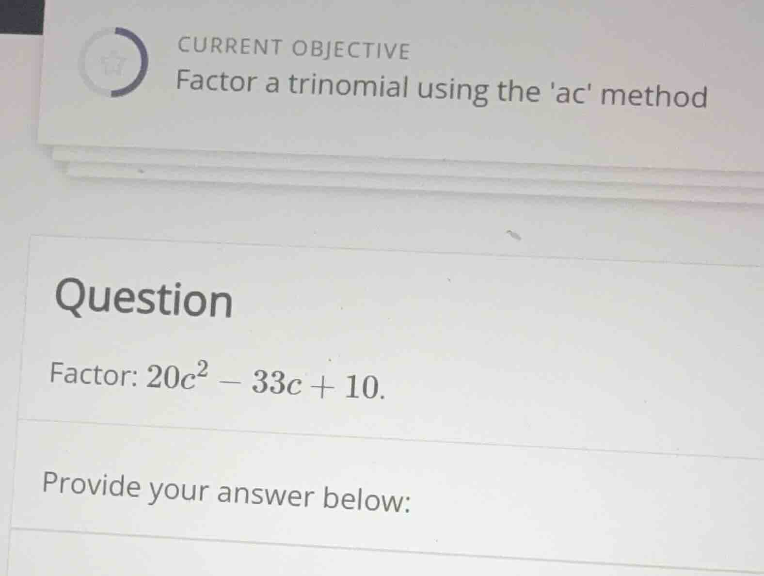 current objective factor a trinomial using the ac method question facto…