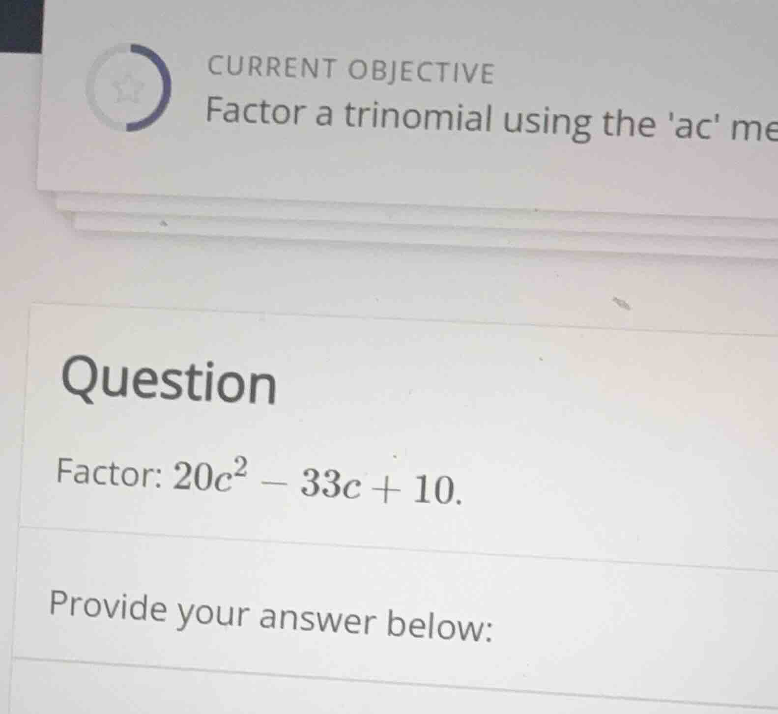 current objective factor a trinomial using the ac method question facto…