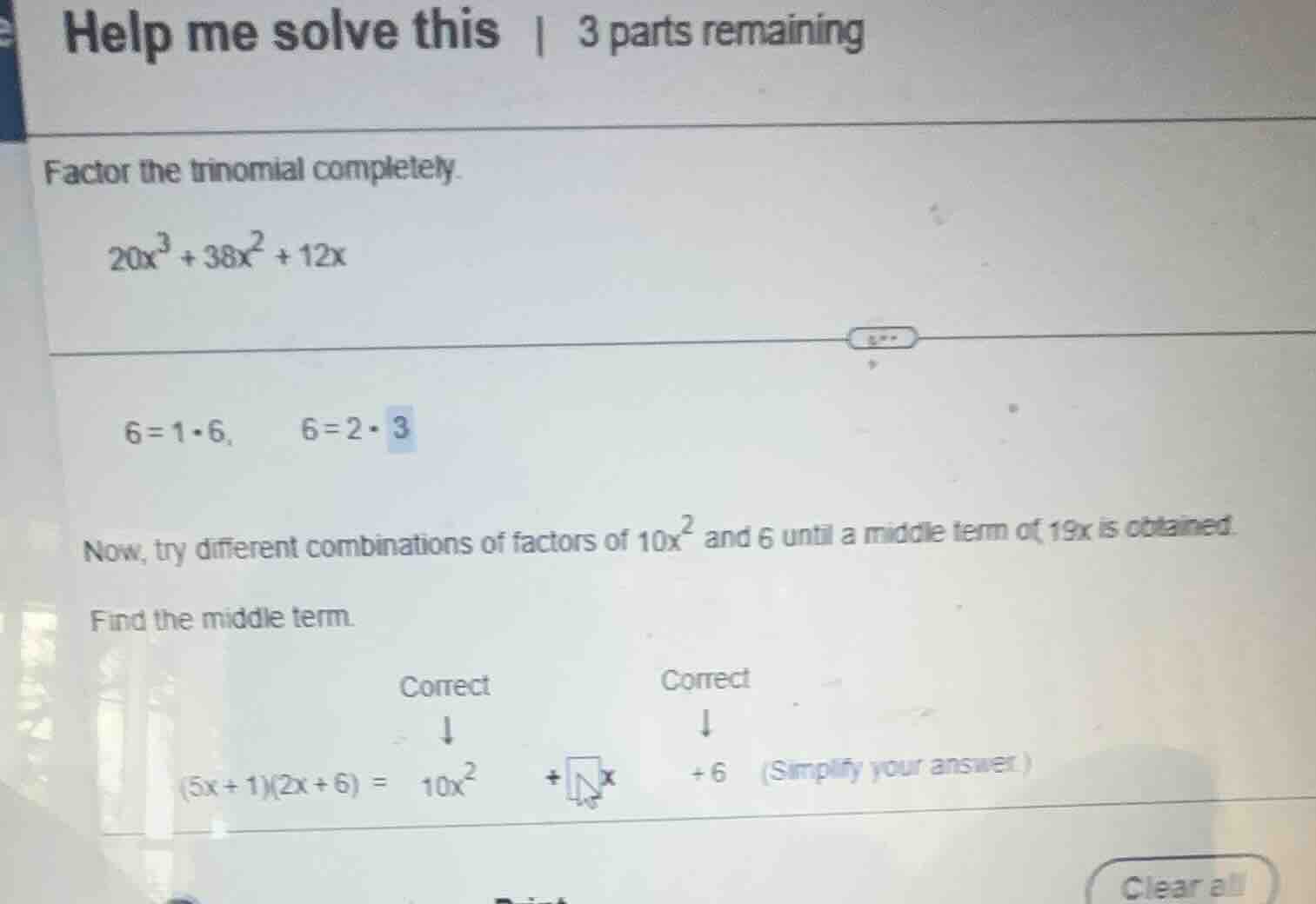 factor the trinomial completely. \\20x^3 + 38x^2 + 12x\\ \\6 = 1 \\cdot…