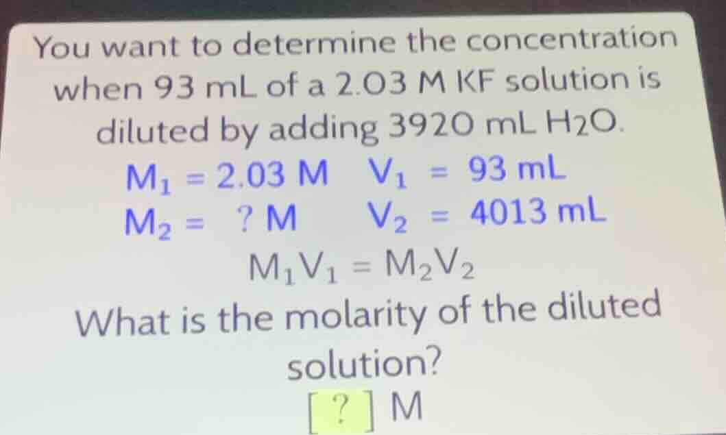 you want to determine the concentration when 93 ml of a 2.03 m kf solut…