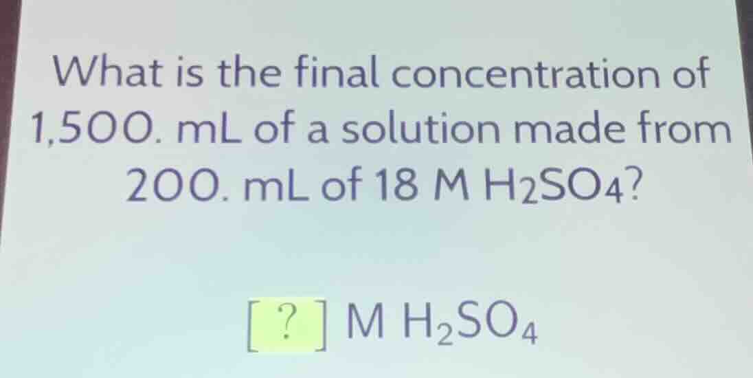 what is the final concentration of 1,500. ml of a solution made from 20…