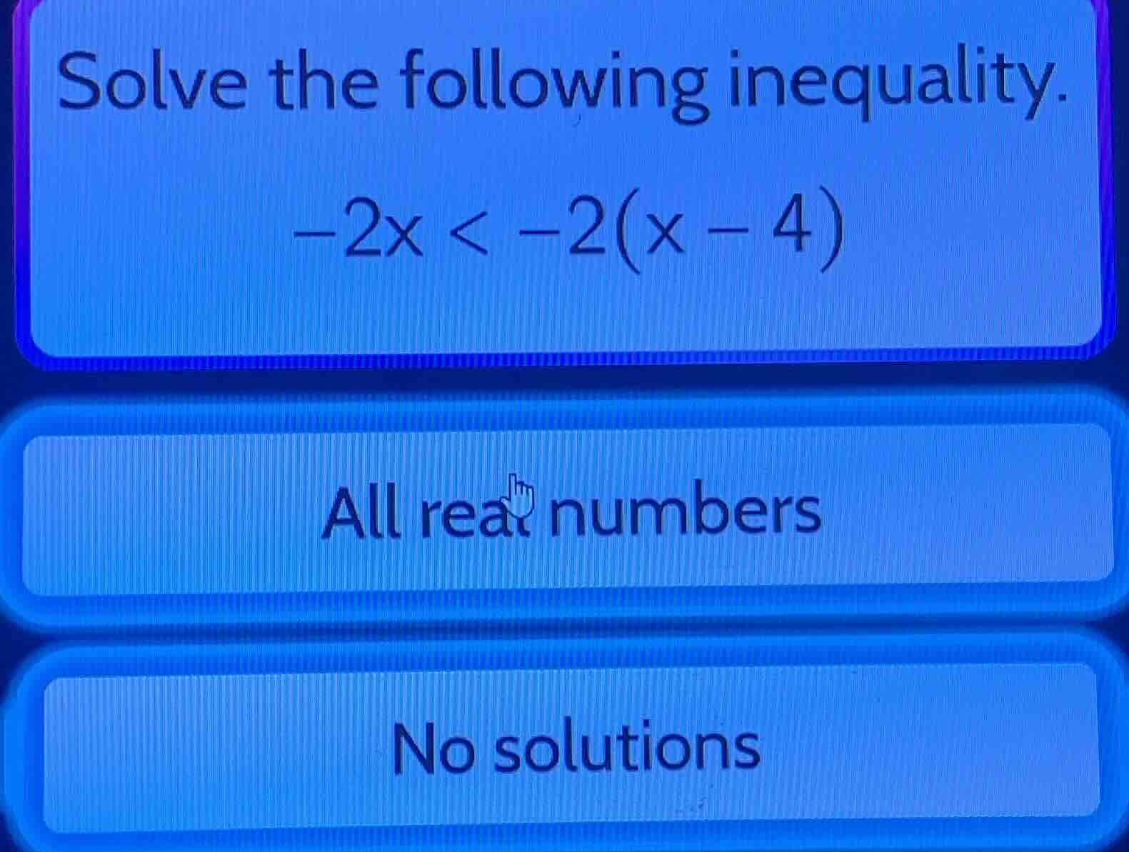 solve the following inequality. \\-2x < -2(x - 4)\\ all real numbers no…