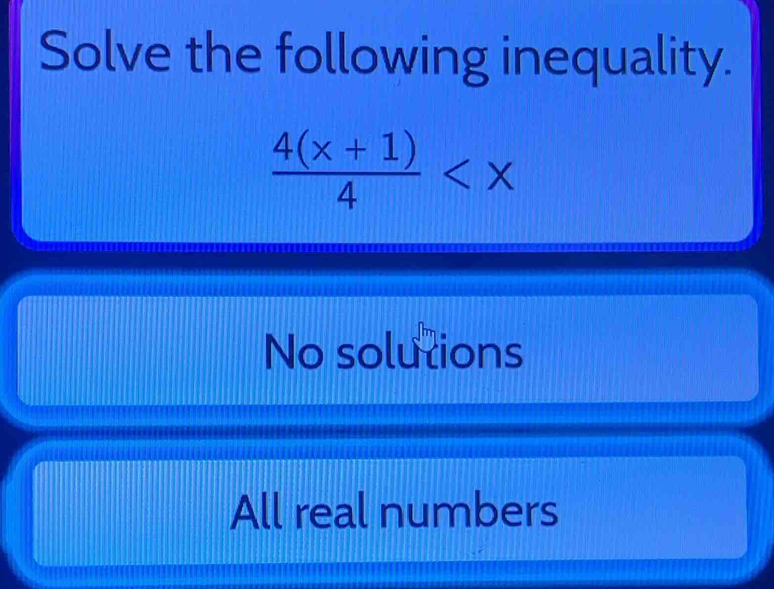 solve the following inequality. \\\\frac{4(x + 1)}{4} < x\\ no solution…