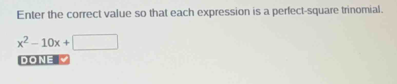 enter the correct value so that each expression is a perfect-square tri…